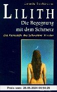 Lilith. Die Begegnung mit dem Schmerz: Die Astrologie des Schwarzen Mondes. Mit monatlichen Ephemeriden 1900 - 2049